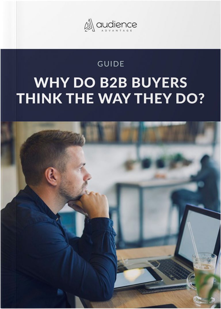 Audience Advantage | Why do b2b buyers think the way they do guide